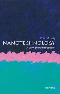 Nanotechnology VSI : A Very Short Introduction - Philip Moriarty