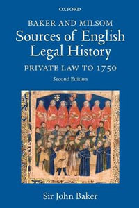 Baker and Milsom Sources of English Legal History : Private Law to 1750 - John Baker