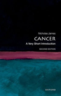 Cancer A Very Short Introduction : A Very Short Introduction - Nick James