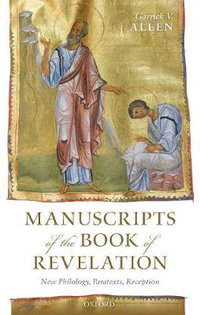 Manuscripts of the Book of Revelation : New Philology, Paratexts, Reception - Garrick V. Allen