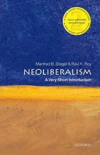 Neoliberalism A Very Short Introduction : A Very Short Introduction - Manfred B. Steger