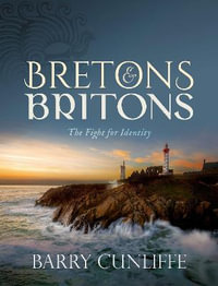 Bretons and Britons The Fight for Identity : The Fight for Identity - Barry Cunliffe