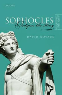 Sophocles: Oedipus the King : A New Verse Translation - David Kovacs