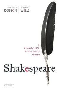 Shakespeare : A Playgoer's & Reader's Guide - Michael Dobson