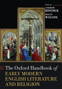 The Oxford Handbook of Early Modern English Literature and Religion : Oxford Handbooks - Andrew Hiscock