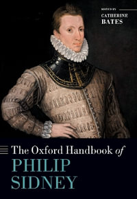 The Oxford Handbook of Philip Sidney - Catherine Bates