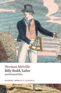 Billy Budd, Sailor, and Selected Tales : Oxford World's Classics - Herman Melville