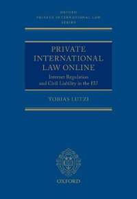 Private International Law : Online Internet Regulation and Civil Liability in the EU - Tobias Lutzi