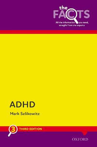 ADHD : The Facts 3e - Mark Selikowitz