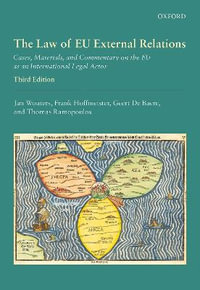 The Law of EU External Relations : Cases, Materials, and Commentary on the EU as an International Legal Actor - Jan Wouters