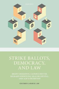 Strike Ballots, Democracy, and Law : Oxford Labour Law - Breen Creighton