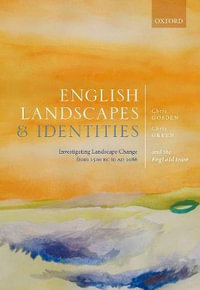 English Landscapes and Identities : Investigating Landscape Change from 1500 BC to AD 1086 - Chris Gosden