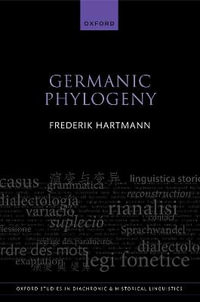 Germanic Phylogeny : Oxford Studies in Diachronic and Historical Linguistics - Frederik Hartmann