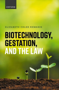 Biotechnology, Gestation, and the Law - Elizabeth Chloe Romanis