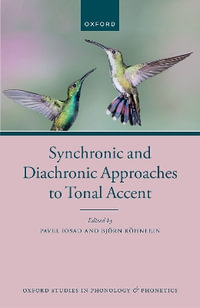 Synchronic and Diachronic Approaches to Tonal Accent : Oxford Studies in Phonology and Phonetics - Pavel Iosad