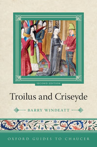 Oxford Guides to Chaucer : Troilus and Criseyde - Barry Windeatt