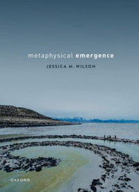 Metaphysical Emergence - Jessica M. Wilson