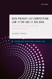 Data Privacy and Competition Law in the Age of Big Data : Unpacking the Interface Through Complexity Science - Samson Y. Esayas