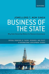 Business of the State : Why State Ownership Matters for Resource Governance - Jewellord T. Nem Singh