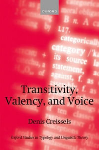 Transitivity, Valency, and Voice : Oxford Studies in Typology and Linguistic Theory - Denis Creissels