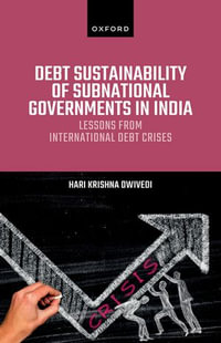 Debt Sustainability of Subnational Governments in India : Lessons from International Debt Crises - Hari Krishna Dwivedi