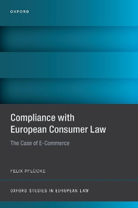 Compliance with European Consumer Law The Case of E-Commerce : The Case of E-Commerce - Felix Pflücke