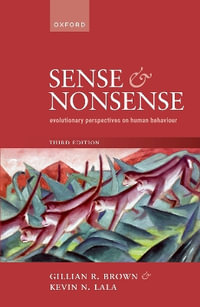 Sense and Nonsense : Evolutionary Perspectives on Human Behaviour - Gillian R. Brown