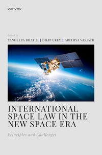 International Space Law in the New Space Era : Principles and Challenges - Sandeepa Bhat B.