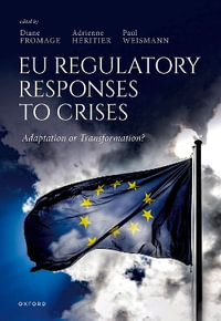 EU Regulatory Responses to Crises : Adaptation or Transformation? - Diane Fromage