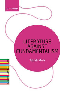 Literature Against Fundamentalism : The Literary Agenda - Tabish Khair