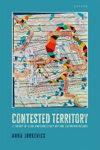 Contested Territory : A Theory of Land and Democracy beyond Sovereign Bounds - Anna Jurkevics