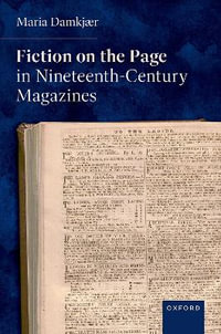 Fiction on the Page in Nineteenth-Century Magazines - Maria Damkj & #230; r