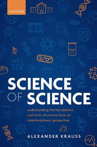 Science of Science : Understanding the Foundations and Limits of Science - Alexander Krauss