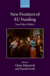 New Frontiers of EU Funding : Law, Policy, Politics - Claire  Kilpatrick