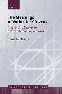 The Meaning of Voting for Citizens : A Scientific Challenge, a Portrait, and Implications - Carolina Plescia