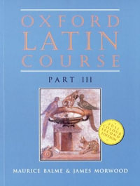 Oxford Latin Course 3 Student Book : Part III: Student's Book - Maurice Balme