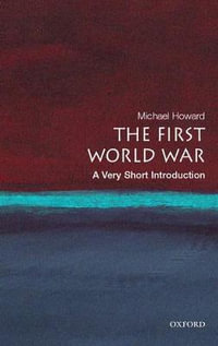 The First World War : A Very Short Introduction - Michael Howard