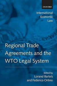 Regional Trade Agreements and the WTO Legal System : International Economic Law - Lorand Bartels