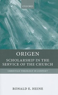 Origen : Scholarship in the Service of the Church - Ronald E. Heine