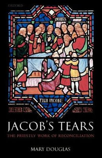 Jacob's Tears : The Priestly Work of Reconciliation - Mary Douglas