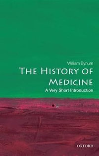 The History of Medicine : A Very Short Introduction - William Bynum