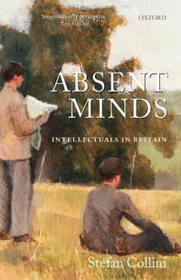 Absent Minds : Intellectuals in Britain - Stefan Collini