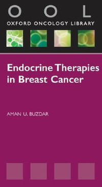 Endocrine Therapies in Breast Cancer : Oxford Oncology Library - Aman U. Buzdar