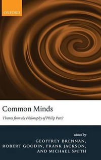 Common Minds : Themes from the Philosophy of Philip Pettit - Geoffrey Brennan