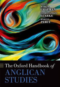 The Oxford Handbook of Anglican Studies : Oxford Handbooks - Mark D. Chapman