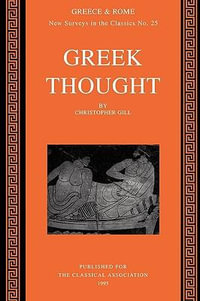 Greek Thought : New Surveys in the Classics - Christopher Gill