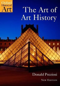 The Art Of Art History : A Critical Anthology - Donald Preziosi