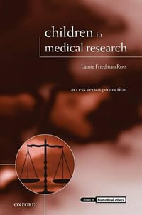 Children in Medical Research : Access Versus Protection - Lainie Friedman Ross