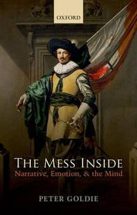 The Mess Inside : Narrative, Emotion, and the Mind - Peter Goldie