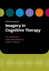 Oxford Guide to Imagery in Cognitive Therapy : Oxford Clinical Psychology Online - Ann Hackmann